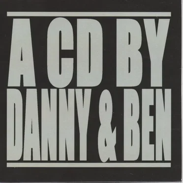 A CD By Danny & Ben