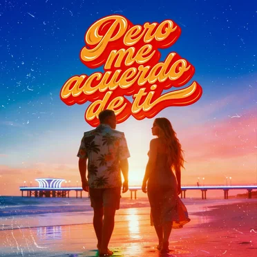 Pero me acuerdo de ti