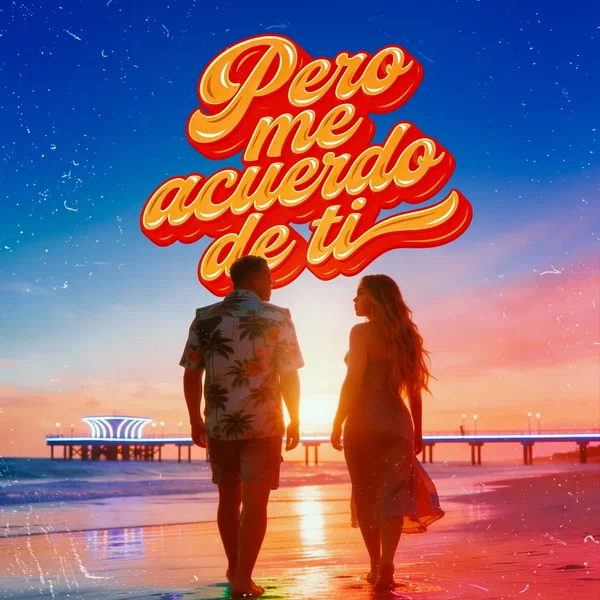 Pero me acuerdo de ti