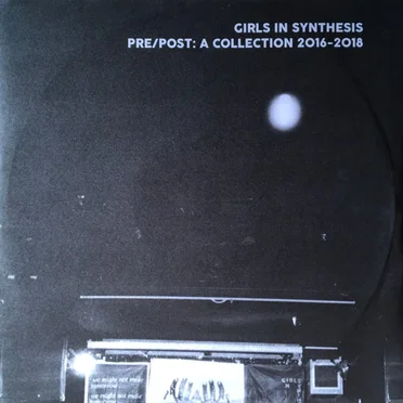 Pre/Post: A Collection 2016-2018 by Girls in Synthesis - album cover
