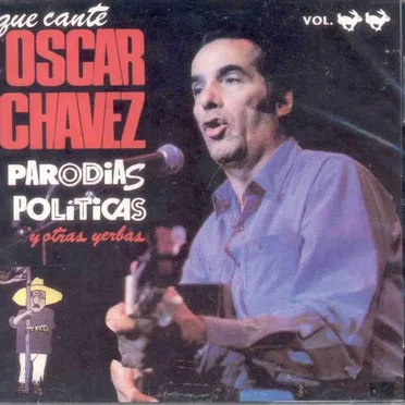 Que cante Óscar Chávez parodias políticas y otras yerbas, vol. 🐇🐇