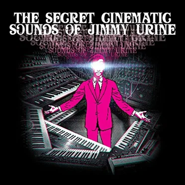 The Secret Cinematic Sounds of Jimmy Urine