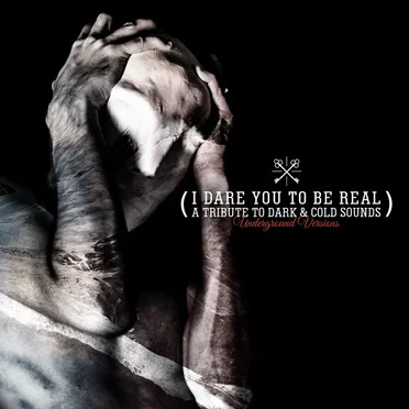 I Dare You to Be Real - A Tribute to Dark & Cold Sounds by Various Artists - album cover