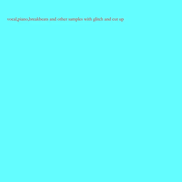 Vocal,Piano,Breakbeats and Other Samples With Glitch and Cut Up