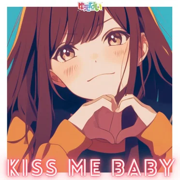 KISS ME BABY