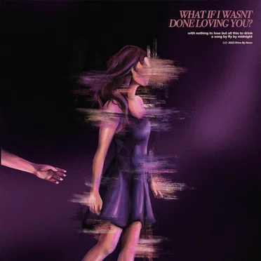 What If I Wasn’t Done Loving You?