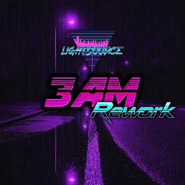 3 AM (LightSource Rework)