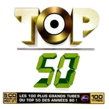 Top 50 - Les 100 Plus Gros Tubes Du Top 50 Des Années 80 ! by Various Artists - album cover
