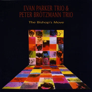 The Bishop’s Move by Evan Parker Trio - album cover
