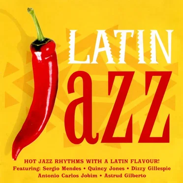 Latin Jazz: Hot Jazz Rhythms With a Latin Flavour! by Various Artists - album cover