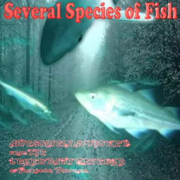 Several Species of Fish (collection from middle and high school) by The Legendary Revenge of Florence Pappillis - album cover