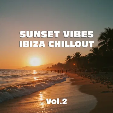Sunset Vibes: Ibiza Chillout, Vol.2