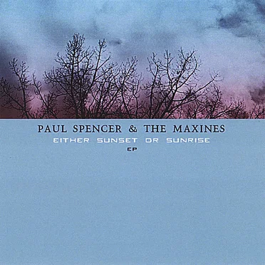 Either Sunset Or Sunrise by Paul Spencer & The Maxines - album cover