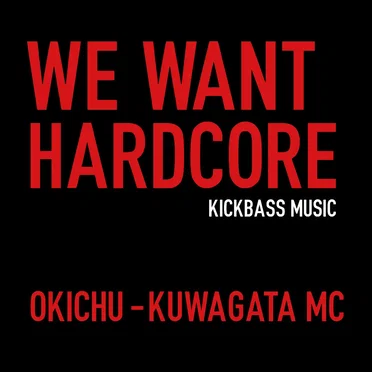 We Want Hardcore by KUWAGATA MC - album cover