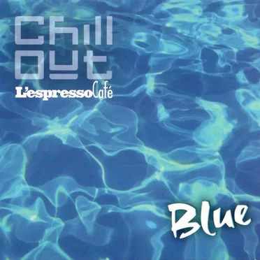 Chill Out: L'Espresso Café, Volume 1: Blue by Various Artists - album cover
