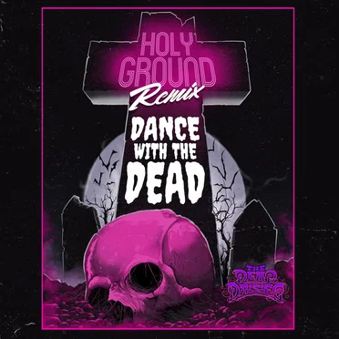 Holy Ground (Dance With the Dead remix)