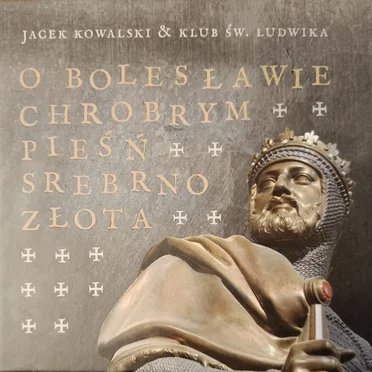 O Bolesławie Chrobrym Pieśń Srebrnozłota