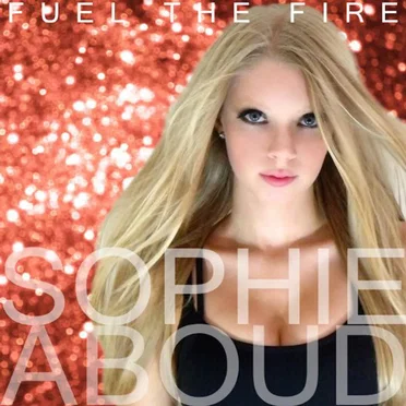 Fuel the Fire by Sophie Aboud - album cover