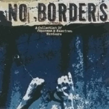 No Borders: A Collection of Japanese & American Hardcore by Various Artists - album cover