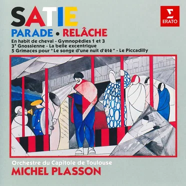 Parade / Relâche / En habit de cheval / Gymnopédies 1 et 3 / 3e Gnossienne / La Belle Excentrique / 5 Grimaces pour “Le songe d’une nuit d’été” / Le Piccadilly