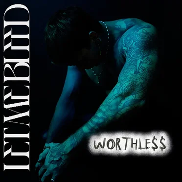 worthless by Let Me Bleed - album cover