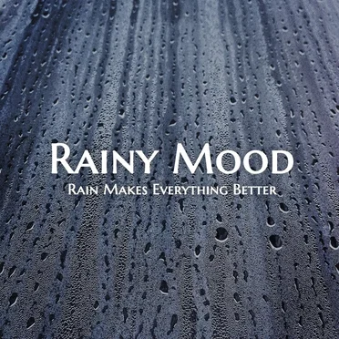 Rain Makes Everything Better by Rainy Mood - album cover