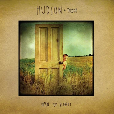 Open Up Slowly by Hudson and Troop - album cover