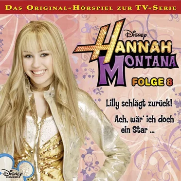 Folge 8: Lilly schlägt zurück! / Ach, wär’ ich doch ein Star… by Hannah Montana - album cover