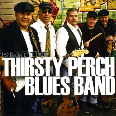 Meet the Thirsty Perch Blues Band