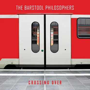 Crossing Over by The Barstool Philosophers - album cover