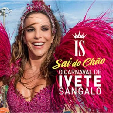 Sai do Chão O Carnaval de Ivete Sangalo