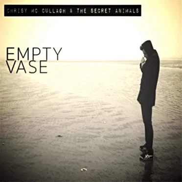 Empty Vase by Chrisy MC Cullagh & The Secret Animals - album cover