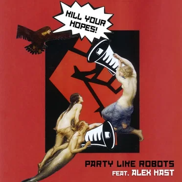 Kill Your Hopes! by Party Like Robots - album cover