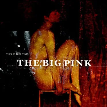 This Is Our Time by The Big Pink - album cover