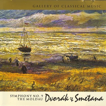 Gallery of Classical Music: Dvorák & Smetana; Symphony No. 9; The Moldau