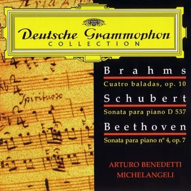 Deutsche Grammophon Collection: Brahms: 4 Ballades, op. 10 / Schubert: Piano Sonata D. 537 / Beethoven: Piano Sonata No. 4, op. 7