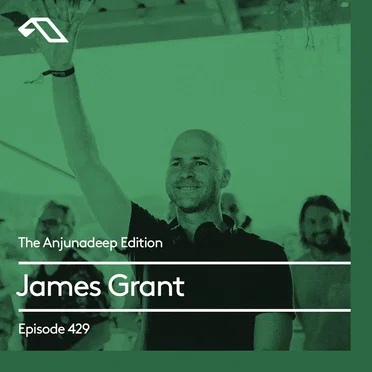 The Anjunadeep Edition 429 with James Grant
