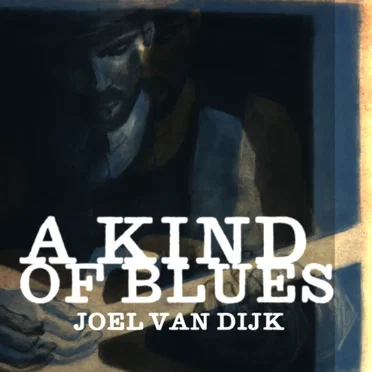 A Kind of Blues by Joel Van Dijk - album cover