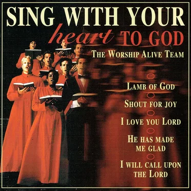 Sing With Your Heart to God by The Worship Alive Team - album cover