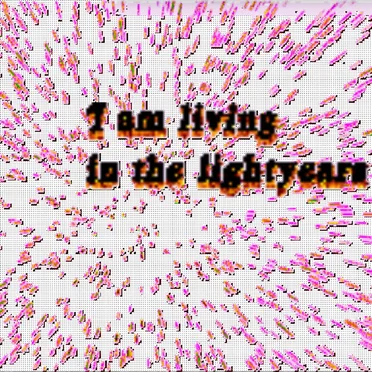 I Am Living in the Lightyears