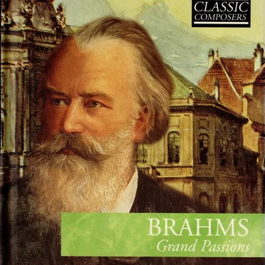 Brahms: Grand Passions (The Classic Composers - Late Romantic 8)