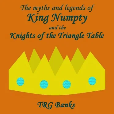 The myths and legends of King Numpty and the Knights of the Triangle Table