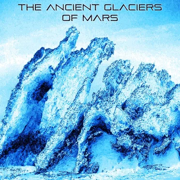 The Ancient Glaciers of Mars