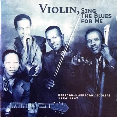 Violin, Sing the Blues for Me: African-American Fiddlers, 1926-1949 by Various Artists - album cover