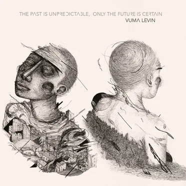 The Past is Unpredictable, Only the Future is Certain by Vuma Levin - album cover