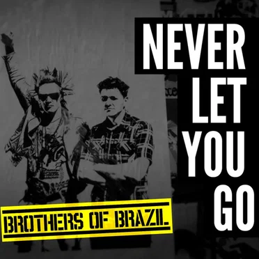 Never Let You Go by Brothers of Brazil - album cover