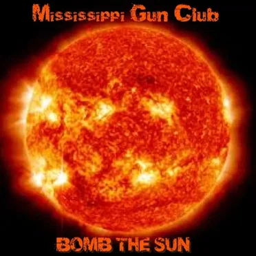 Bomb the Sun by Mississippi Gun Club - album cover