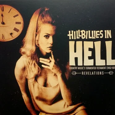 Hillbillies In Hell - Country Music’s Tormented Testament (1952-1974) Revelations by Various Artists - album cover