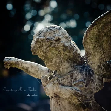 My Saviour by Greetings From Tuskan - album cover