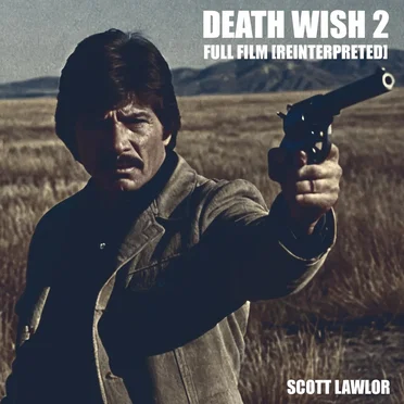Death Wish 2, Full Film (Reinterpreted)
